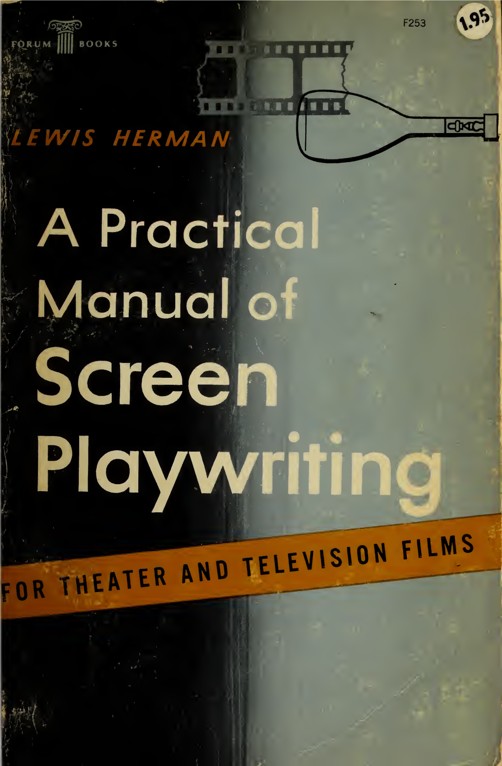 A Practical Manual of Screen Playwriting : for Theater and Television Films