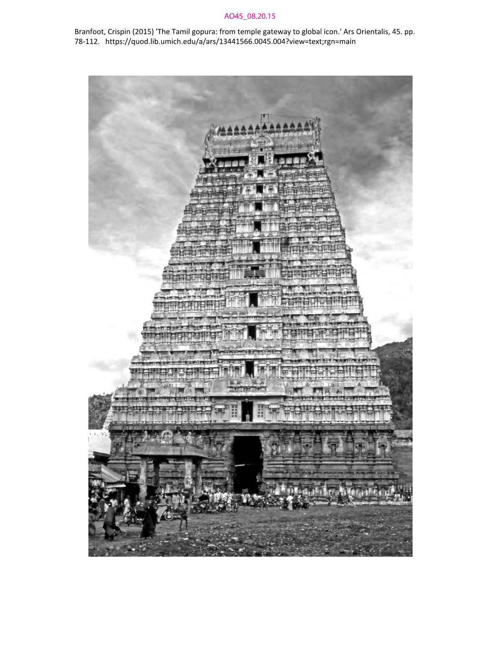 AO45 08.20.15 Branfoot, Crispin (2015) 'The Tamil Gopura: from Temple Gateway to Global Icon.' Ars Orientalis, 45