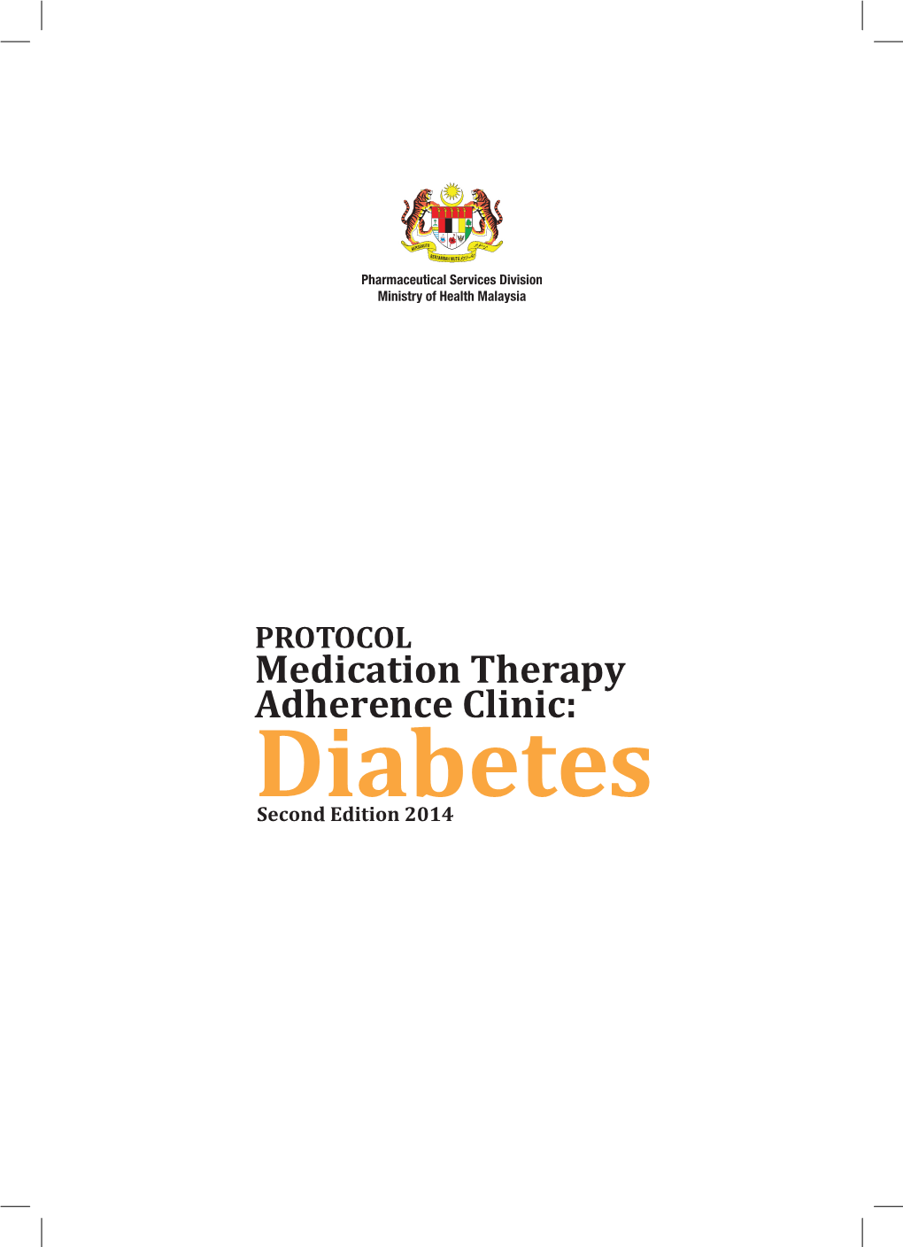 PROTOCOL Medication Therapy Adherence Clinic: Diabetes Second Edition 2014 Second Edition 2014 Pharmaceutical Services Division Ministry of Health, Malaysia