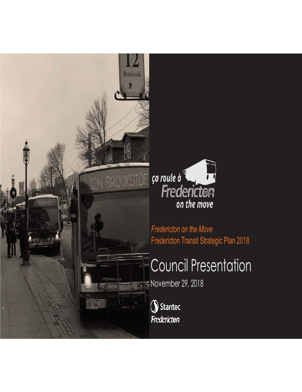 Strategic Plan 2018 Council Presentation November 29, 2018 Agenda to Provide a Strategic Action Plan to Improve Transit and Mobility in Fredericton