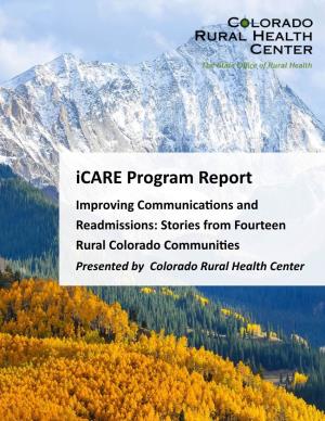Icare Program Report Improving Communications and Readmissions: Stories from Fourteen Rural Colorado Communities Presented by Colorado Rural Health Center