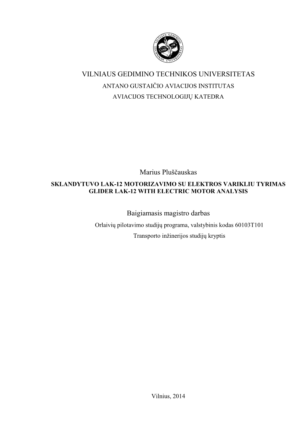 Marius Pluščauskas SKLANDYTUVO LAK-12 MOTORIZAVIMO SU ELEKTROS VARIKLIU TYRIMAS GLIDER LAK-12 with ELECTRIC MOTOR ANALYSIS