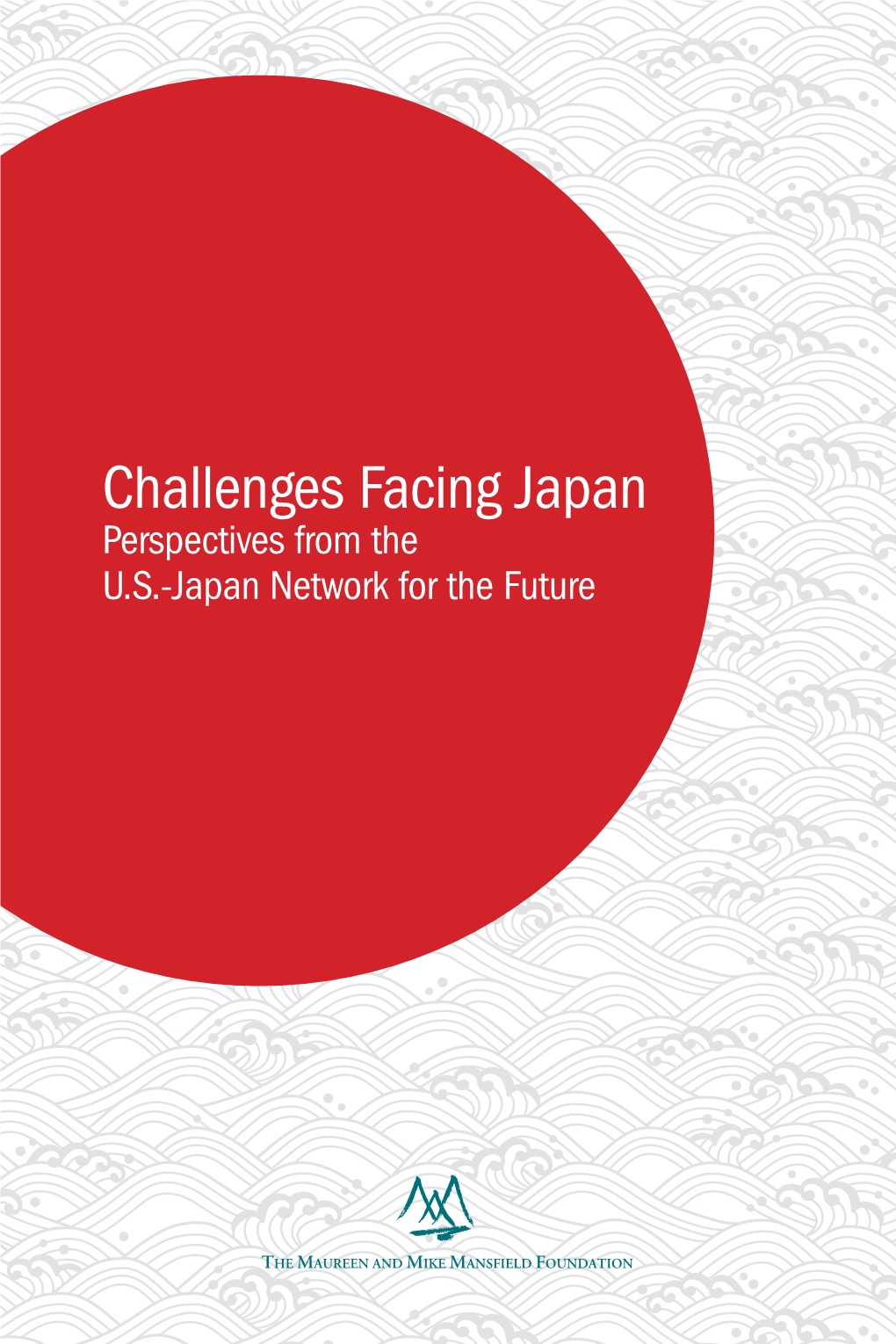 Challenges Facing Japan Perspectives from the U.S.-Japan Network for the Future