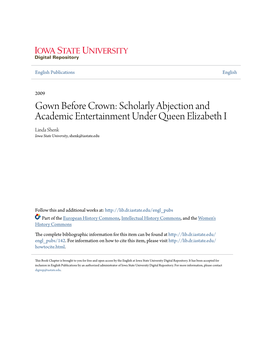 Gown Before Crown: Scholarly Abjection and Academic Entertainment Under Queen Elizabeth I Linda Shenk Iowa State University, Shenk@Iastate.Edu