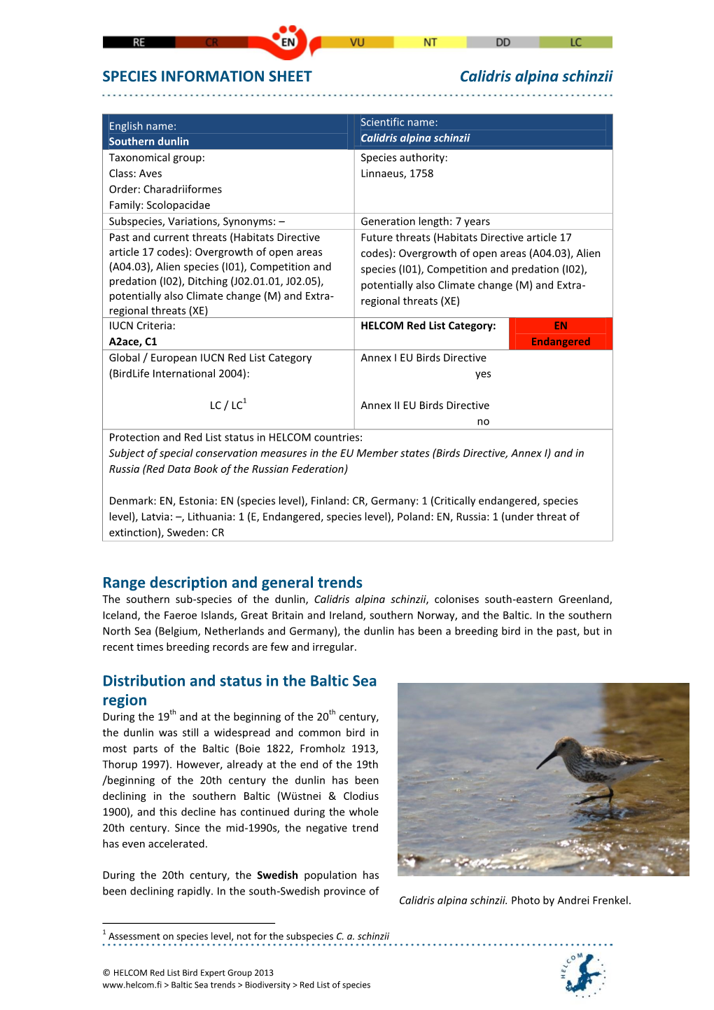 HELCOM Red List Category: EN A2ace, C1 Endangered Global / European IUCN Red List Category Annex I EU Birds Directive (Birdlife International 2004): Yes