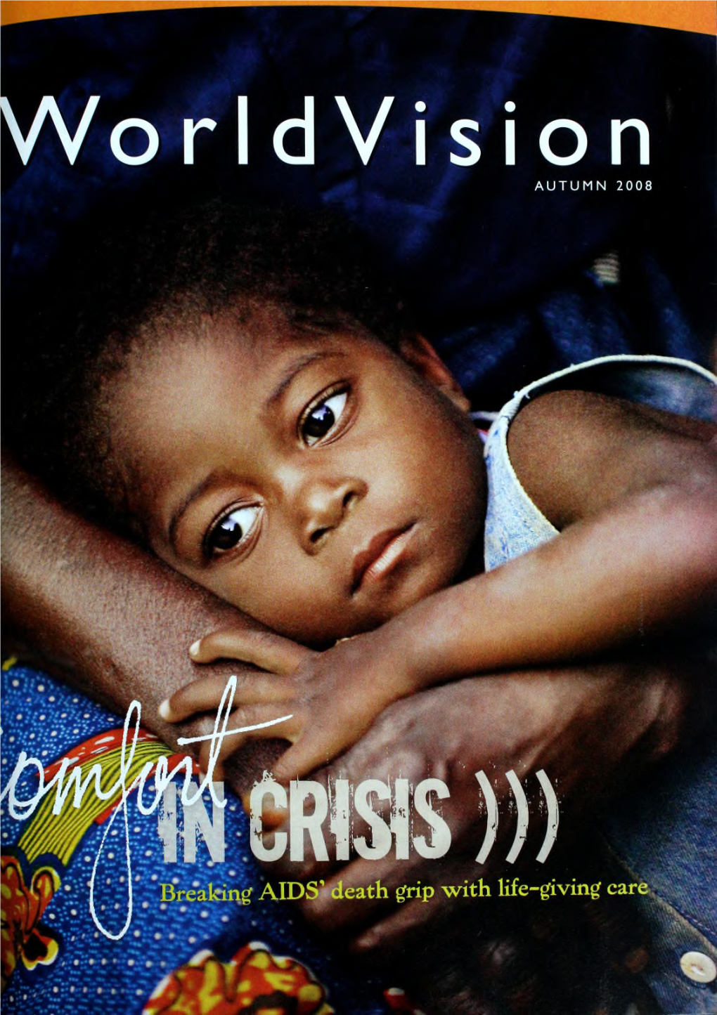 AUTUMN 2008 She Lives at World Vision the Epicenter VOLUME 12, NUMBER I President Richard E