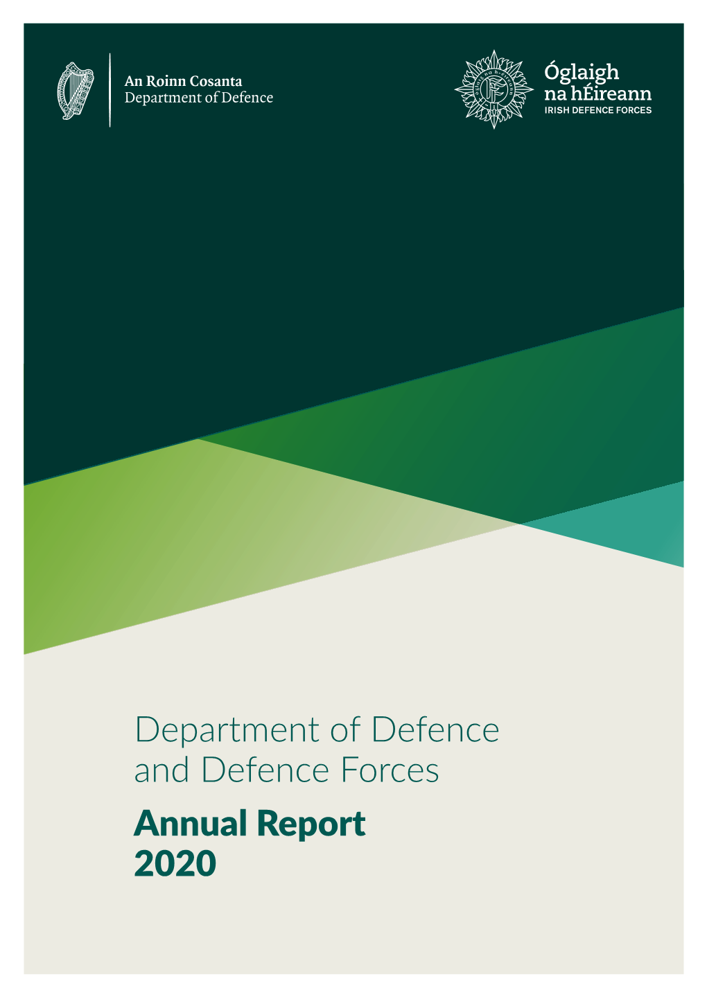 Department of Defence and Defence Forces Annual Report 2020 © 2021 Copyright Department of Defence and Defence Forces Station Road, Newbridge, Co