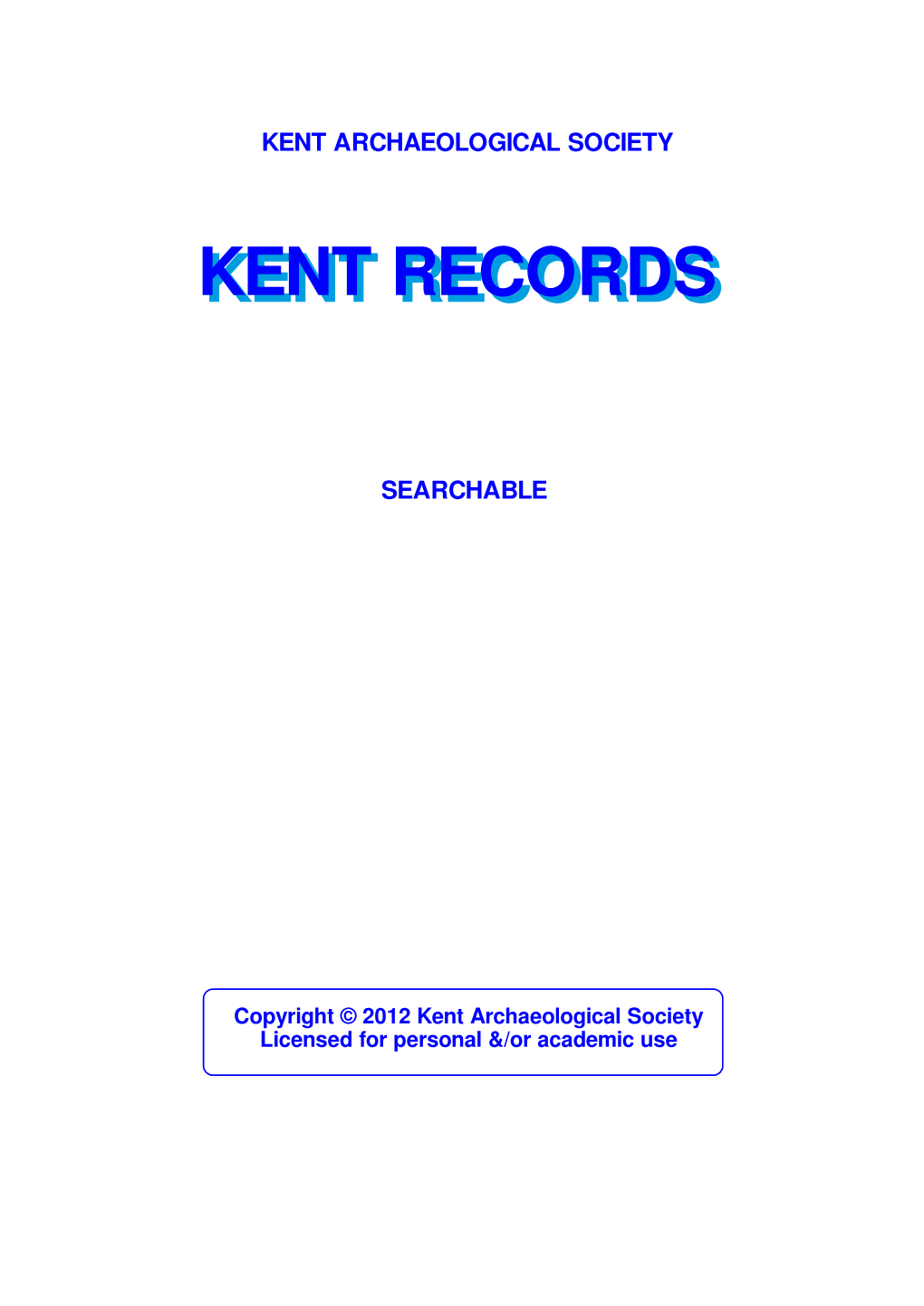 Kent Records Volume XV (1956) Provides a Clear Account of These Documents