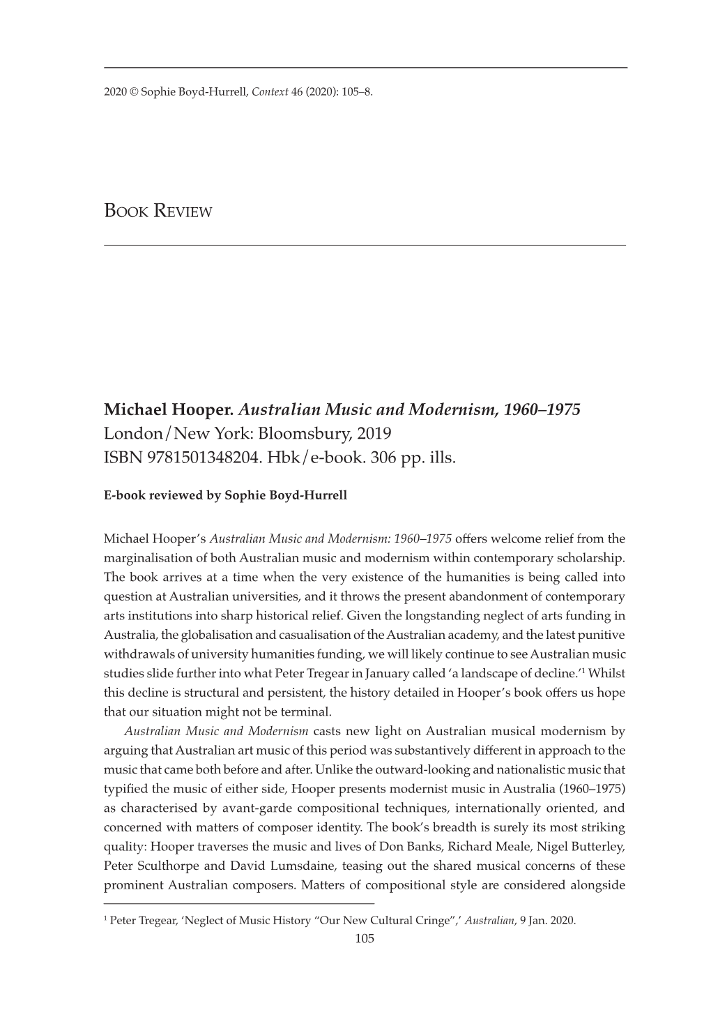 Michael Hooper. Australian Music and Modernism, 1960–1975 London/New York: Bloomsbury, 2019 ISBN 9781501348204