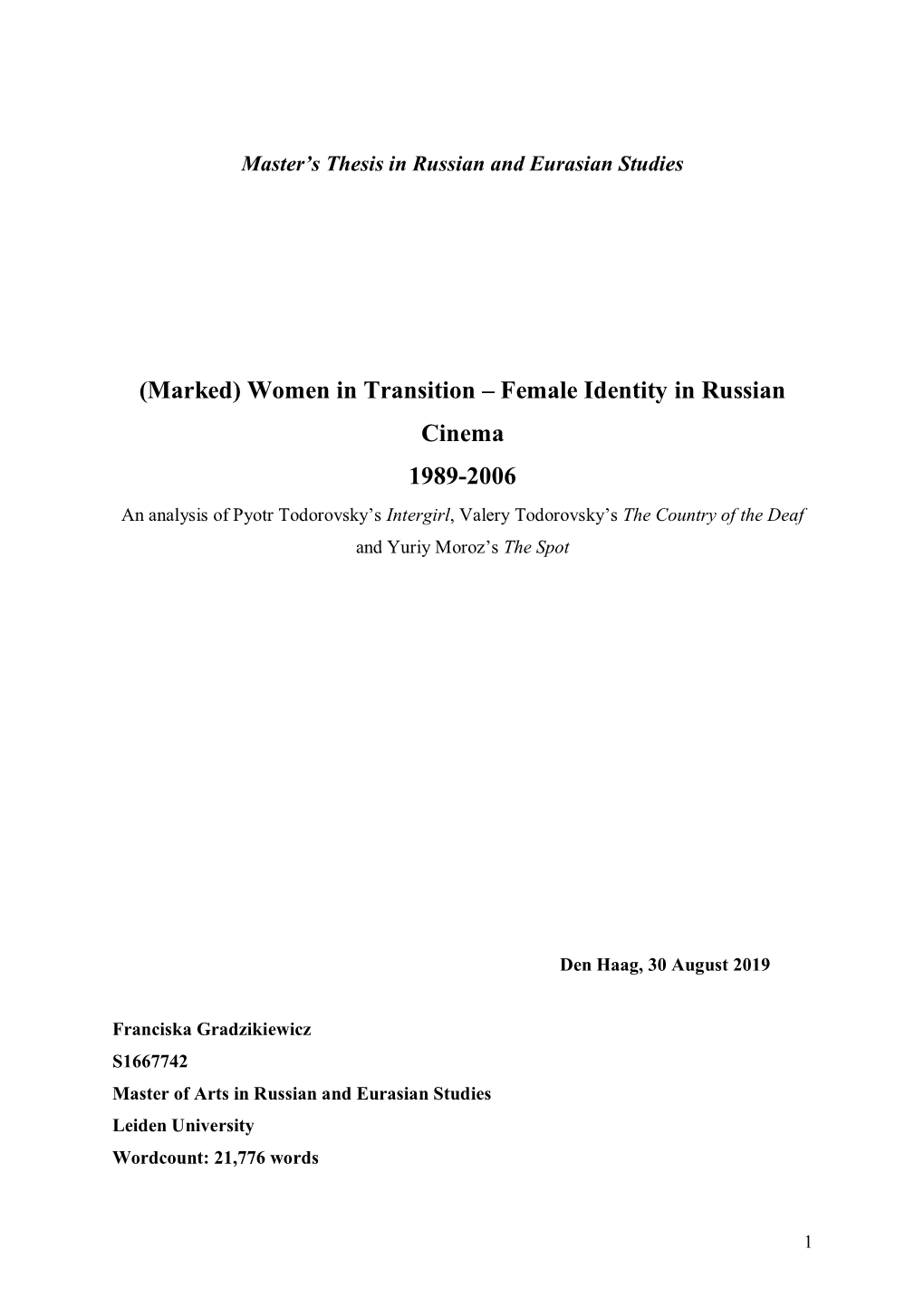 Female Identity in Russian Cinema 1989-2006 an Analysis of Pyotr Todorovsky’S Intergirl, Valery Todorovsky’S the Country of the Deaf and Yuriy Moroz’S the Spot