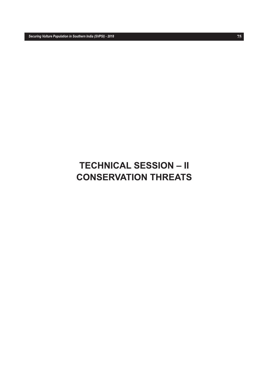 TECHNICAL SESSION – II CONSERVATION THREATS 76 Securing Vulture Population in Southern India (SVPSI) - 2018