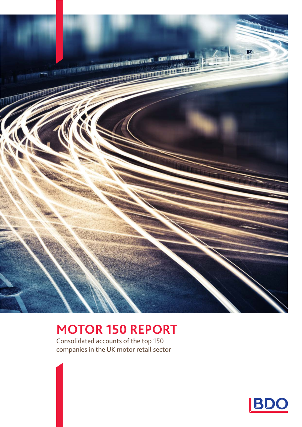 MOTOR 150 REPORT Consolidated Accounts of the Top 150 Companies in the UK Motor Retail Sector CONTENTS