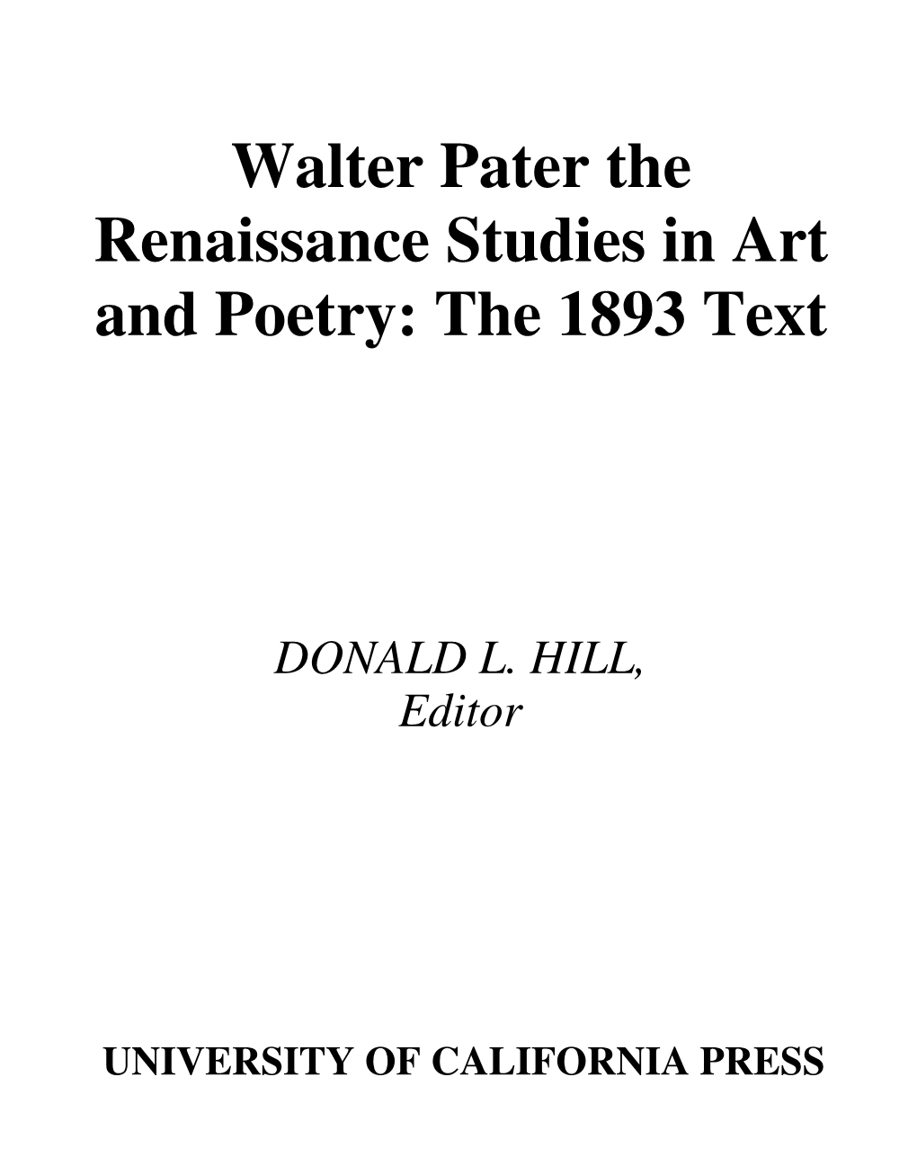 Walter Pater the Renaissance Studies in Art and Poetry: the 1893 Text