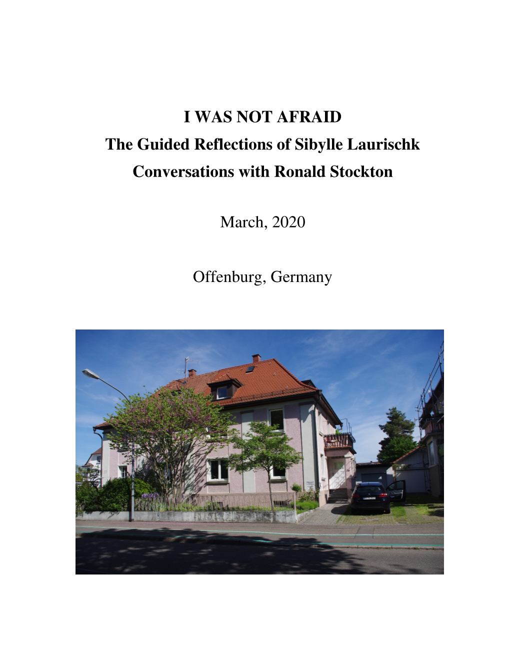 I WAS NOT AFRAID the Guided Reflections of Sibylle Laurischk Conversations with Ronald Stockton