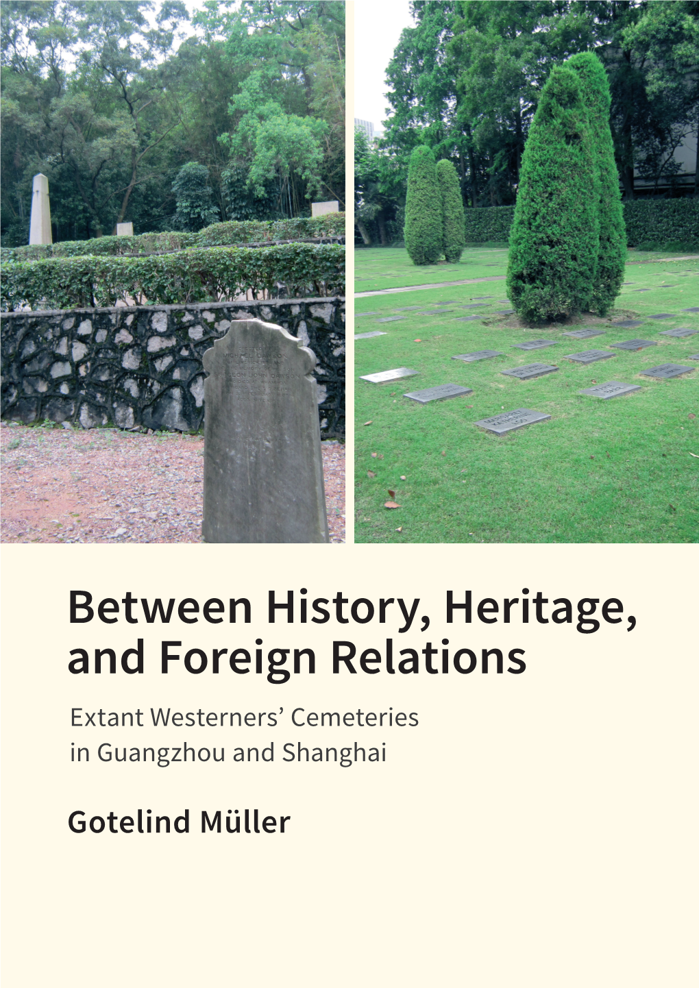 Between History, Heritage, and Foreign Relations Extant Westerners’ Cemeteries in Guangzhou and Shanghai