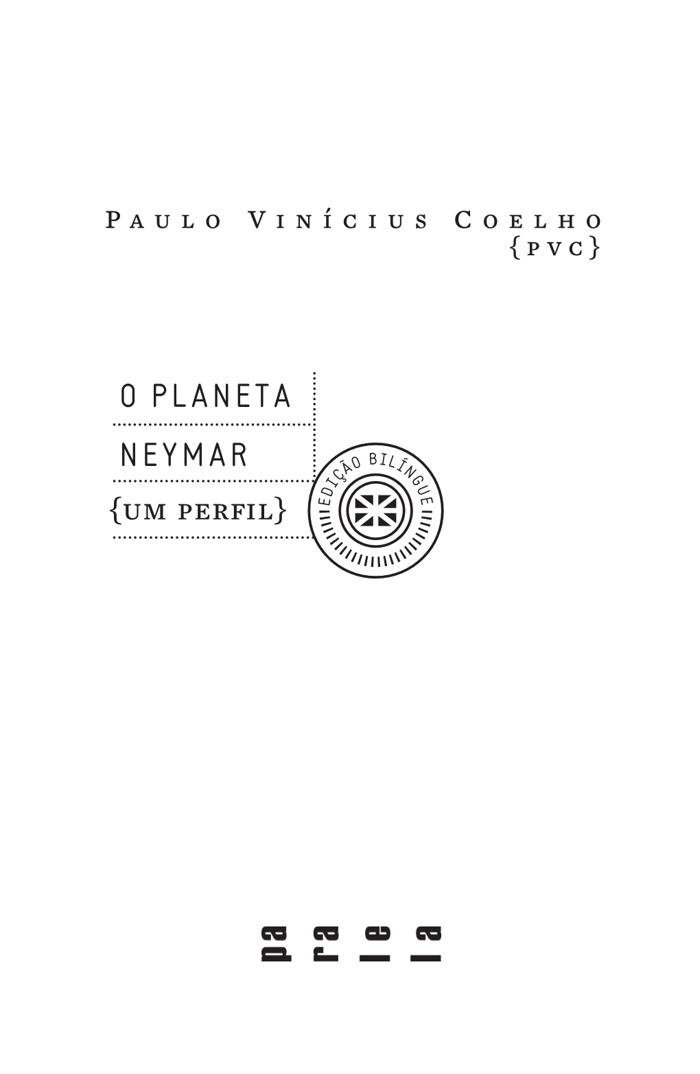 O Planeta Neymar : Um Perfil / Paulo Vinícius Coelho