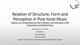 Relation of Structure, Form and Perception in Post-Tonal Music Analysis of Compositions by Pierre Boulez, Jean Barraqué, Karel Goeyvaerts and Michel Fano