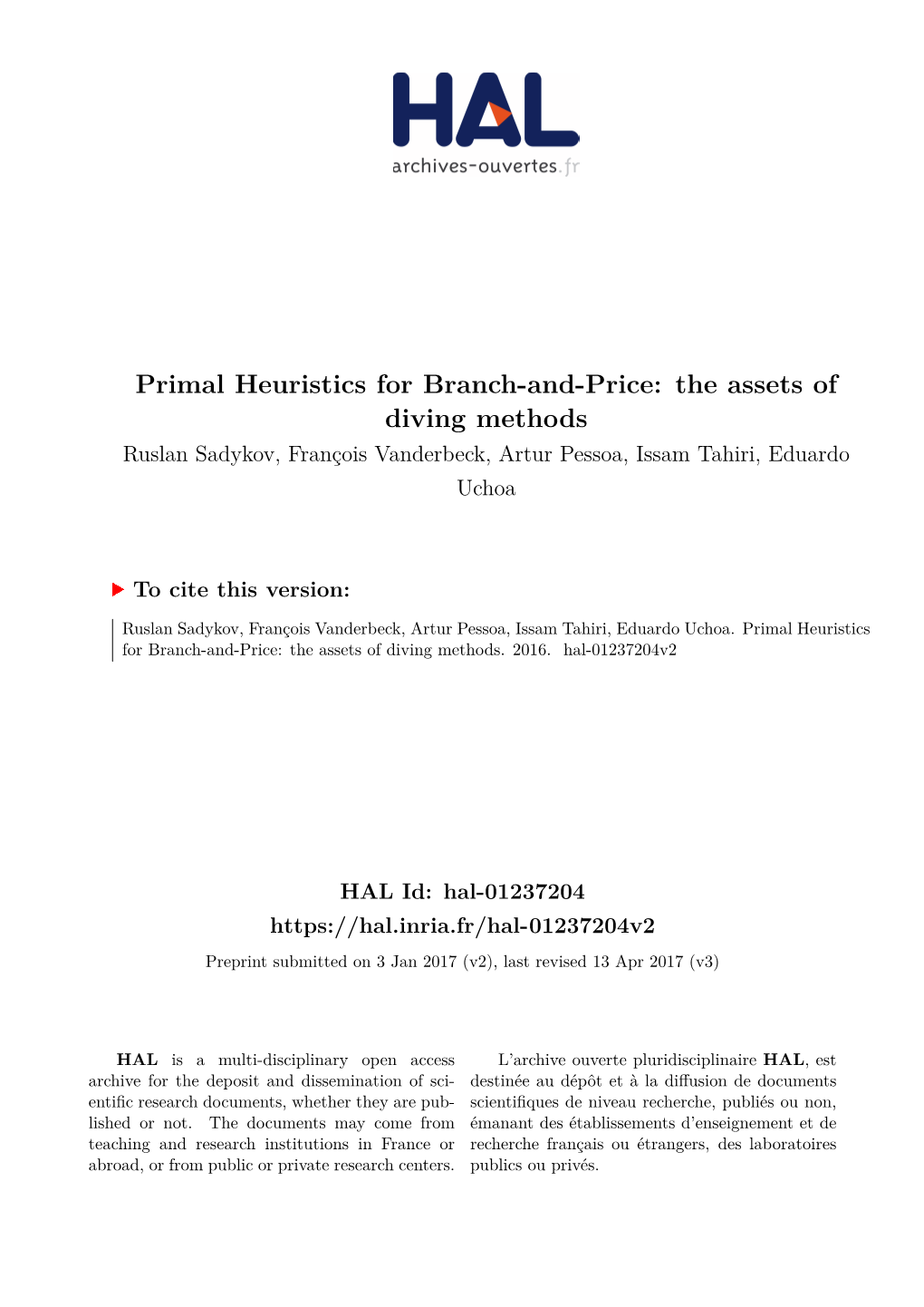 Primal Heuristics for Branch-And-Price: the Assets of Diving Methods Ruslan Sadykov, François Vanderbeck, Artur Pessoa, Issam Tahiri, Eduardo Uchoa