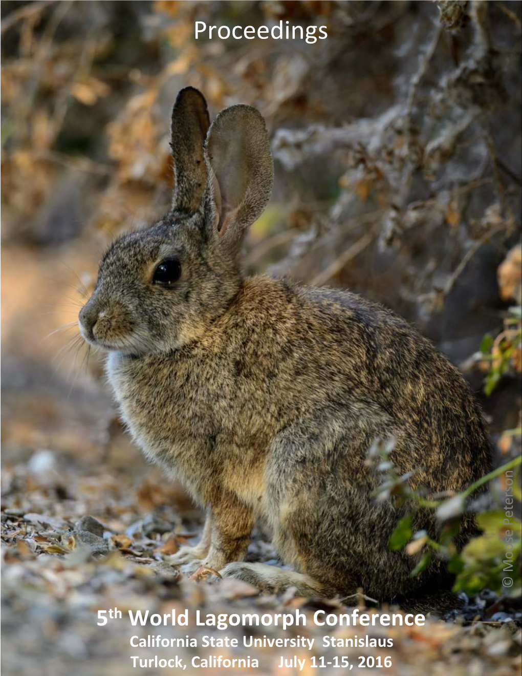 Proceedings © Moose Peterson 5Th World Lagomorph Conference California State University Stanislaus Turlock, California July 11-15, 2016