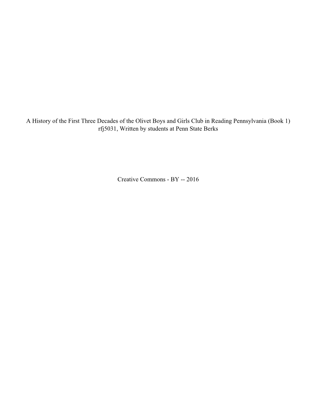 A History of the First Three Decades of the Olivet Boys and Girls Club in Reading Pennsylvania (Book 1) Rfj5031, Written by Students at Penn State Berks