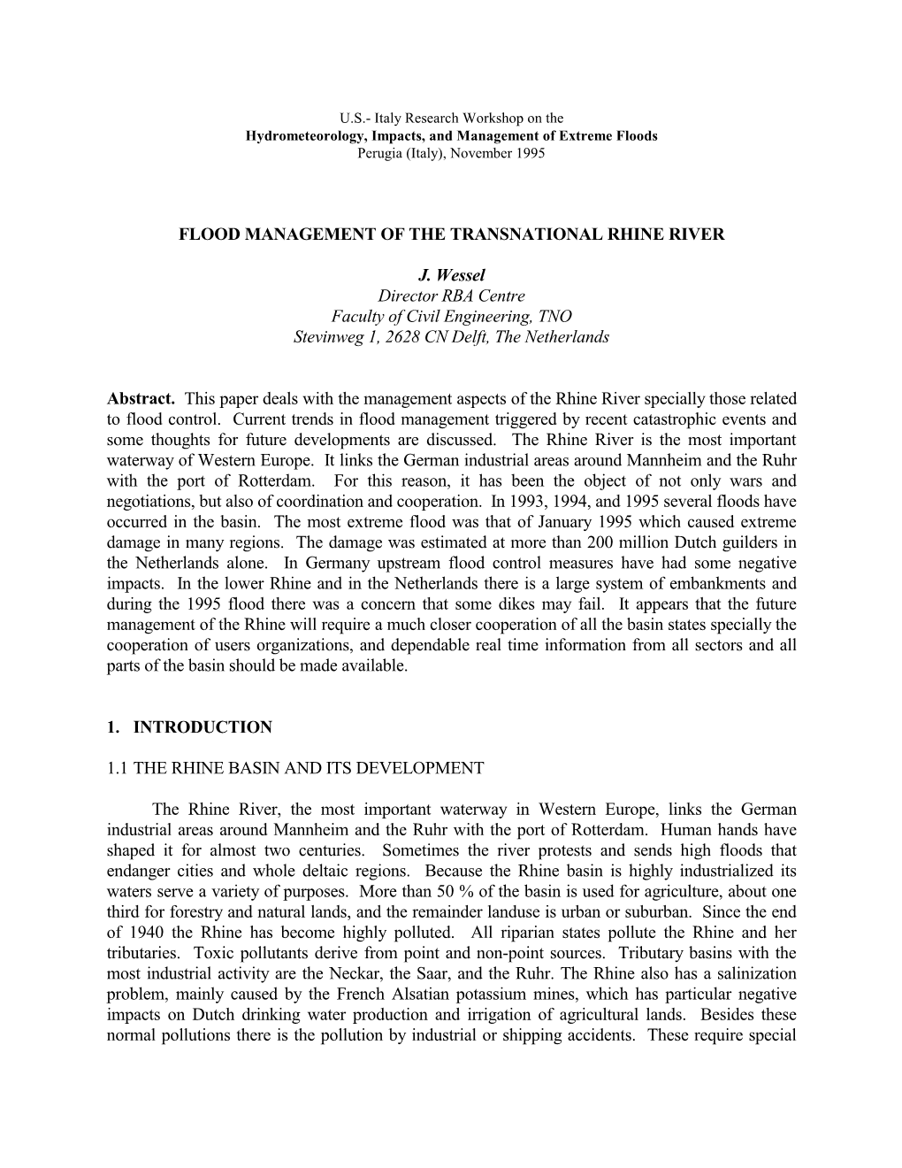 FLOOD MANAGEMENT of the TRANSNATIONAL RHINE RIVER J. Wessel Director RBA Centre Faculty of Civil Engineering, TNO Stevinweg 1, 2