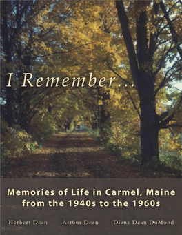 I Remember : Memories of Life in Carmel, Maine from the 1940S to the 1960S