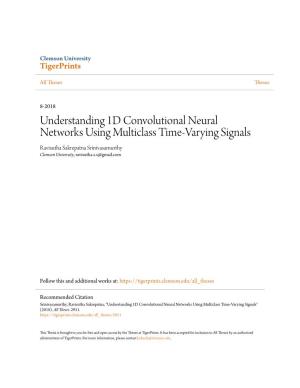 Understanding 1D Convolutional Neural Networks Using Multiclass Time-Varying Signals Ravisutha Sakrepatna Srinivasamurthy Clemson University, Ravisutha.S.S@Gmail.Com