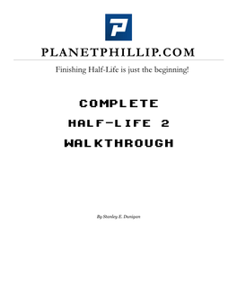 PLANETPHILLIP.COM Finishing Half-Life Is Just the Beginning!