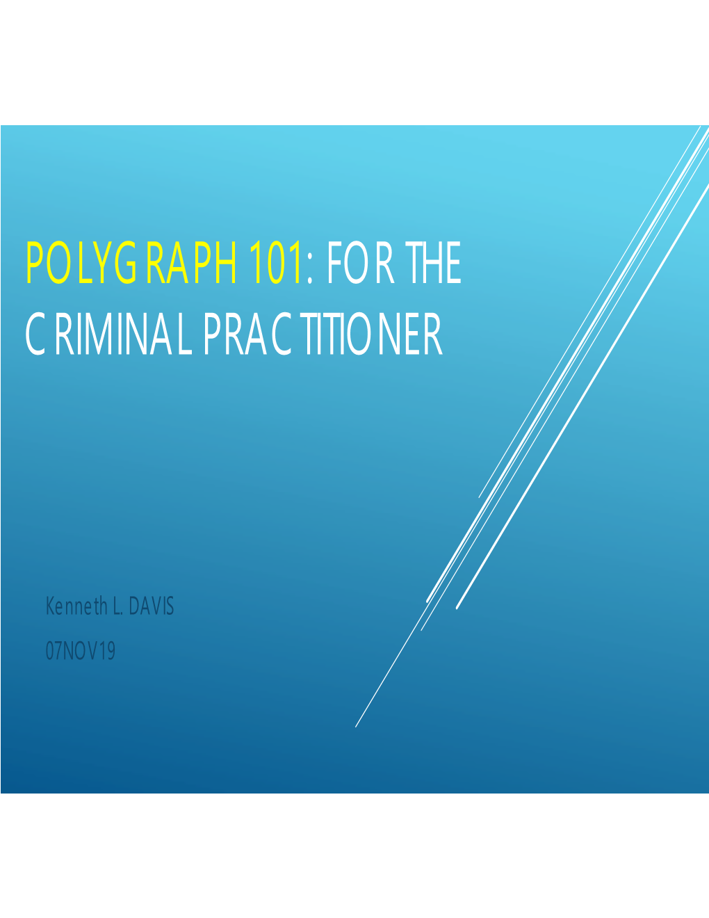 Polygraph 101: for the Criminal Practitioner