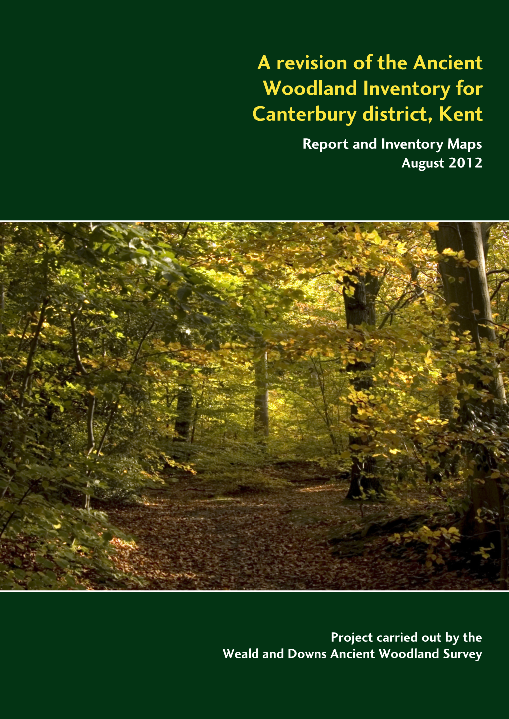 A Revision of the Ancient Woodland Inventory for Canterbury District, Kent Report and Inventory Maps August 2012