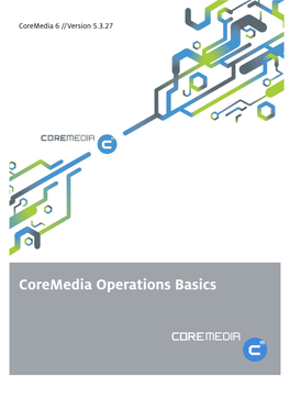 Coremedia Operations Basics Coremedia Operations Basics |