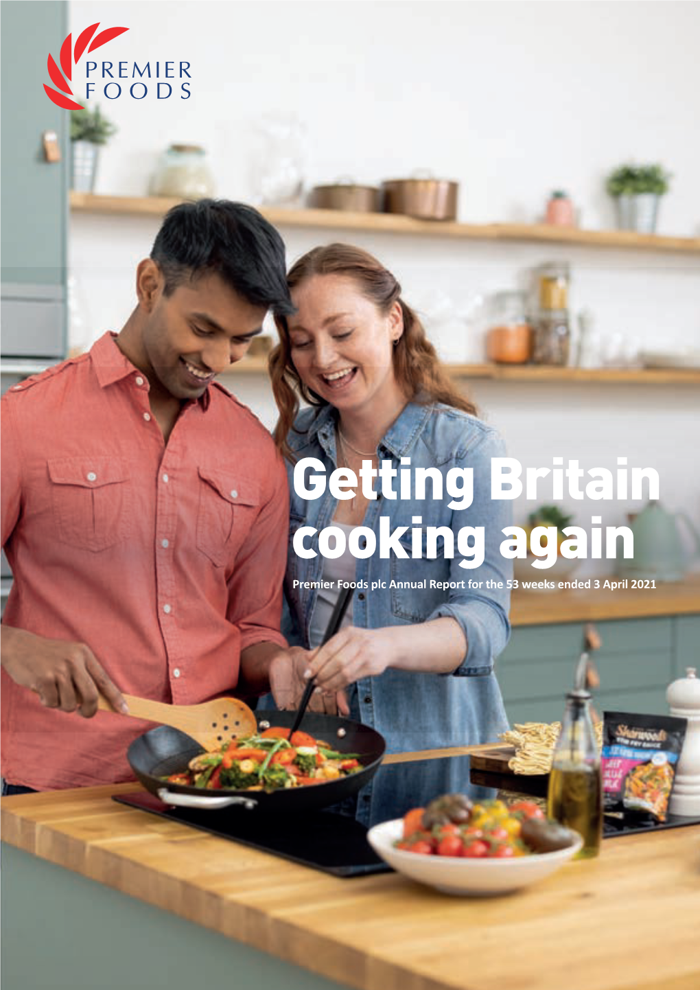 Getting Britain Cooking Again Premier Foods Plc Annual Report for the 53 Weeks Ended 3 April 2021