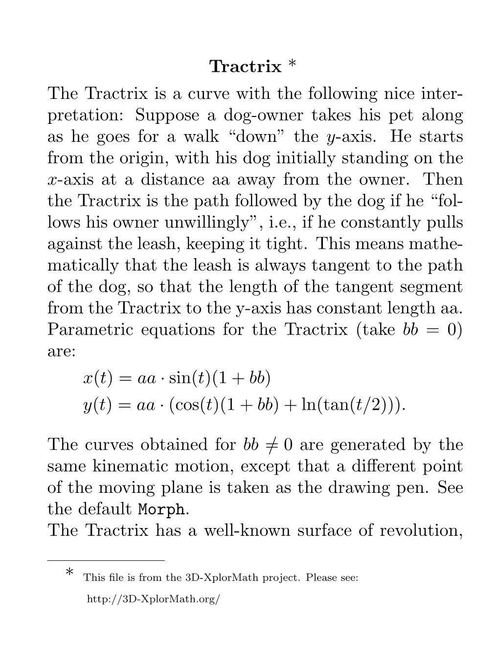 Tractrix * the Tractrix Is a Curve with the Following Nice Inter- Pretation: Suppose a Dog-Owner Takes His Pet Along As He Goes for a Walk “Down” the Y-Axis