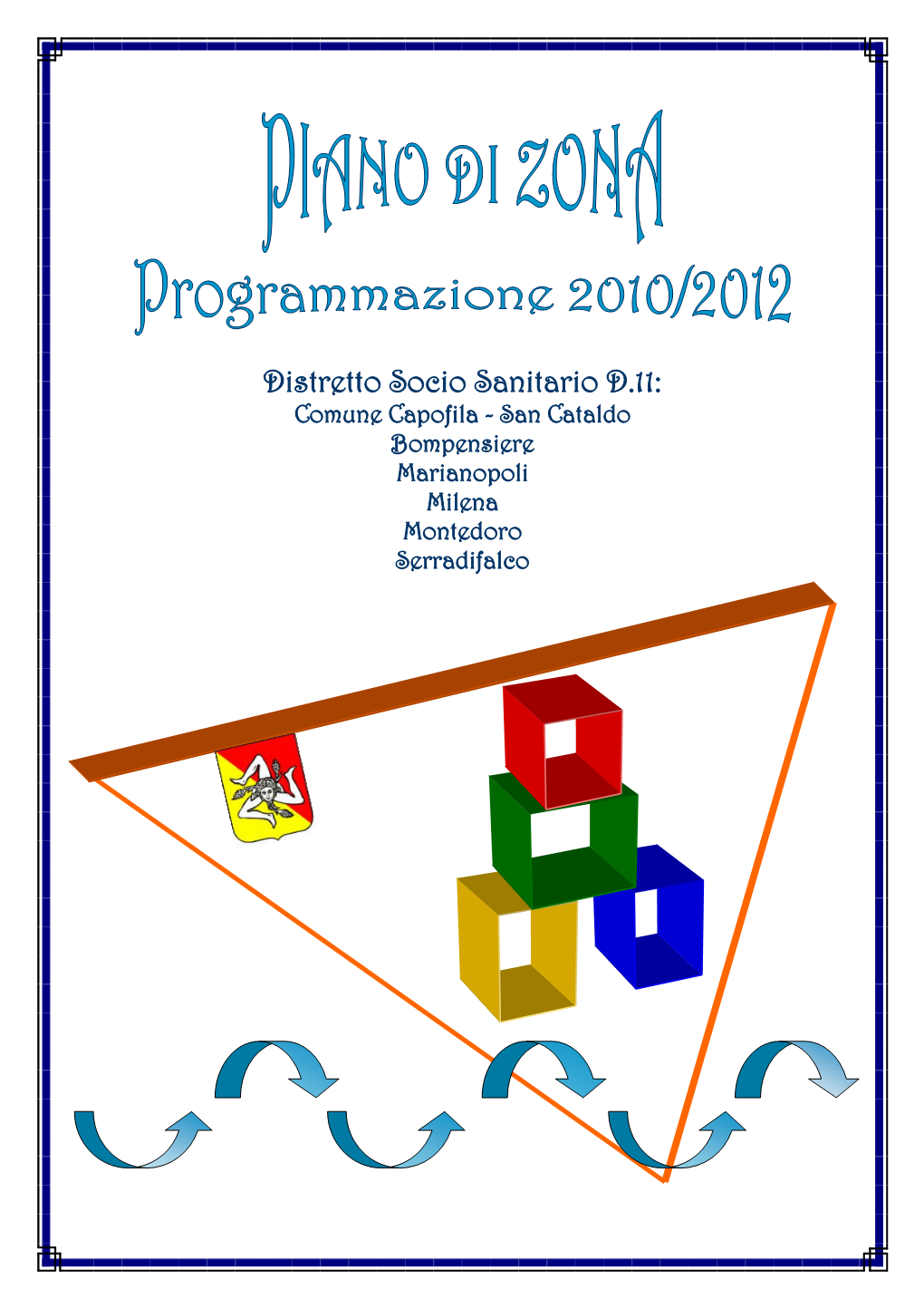 Distretto Socio Sanitario D.11: Comune Capofila - San Cataldo Bompensiere Marianopoli Milena Montedoro Serradifalco INDICE