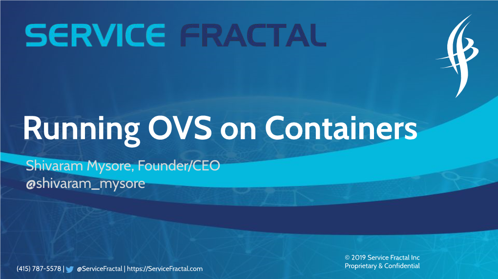 Running OVS on Containers Shivaram Mysore, Founder/CEO @Shivaram Mysore