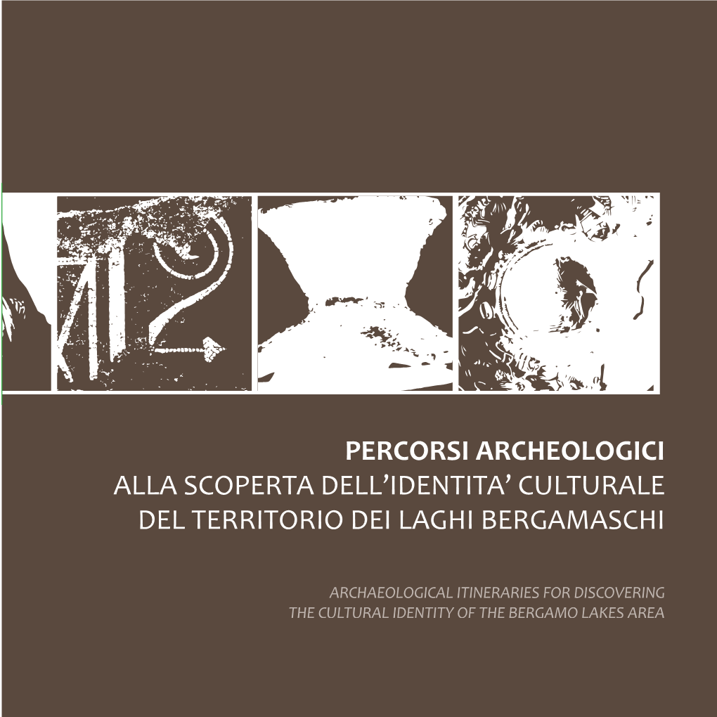 Percorsi Archeologici. Alla Scoperta Dell'identità Culturale Del Territorio Dei Laghi Bergamaschi
