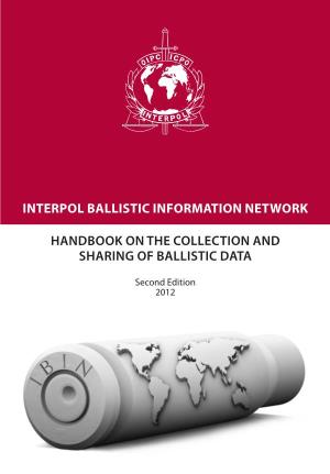 Interpol Ballistic Information Network Handbook on The