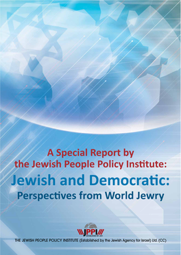 JEWISH and DEMOCRATIC: PERSPECTIVES from WORLD JEWRY a Jewish People Policy Institute (JPPI) Report