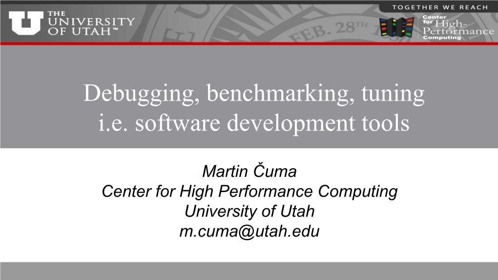 Debugging, Benchmarking, Tuning I.E. Software Development Tools