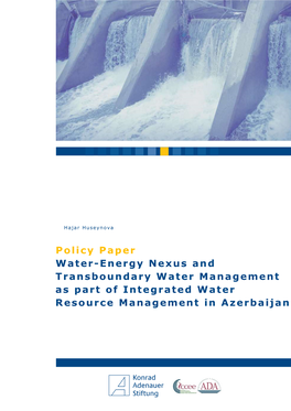 Policy Paper Water-Energy Nexus and Transboundary Water Management As Part of Integrated Water Resource Management in Azerbaijan