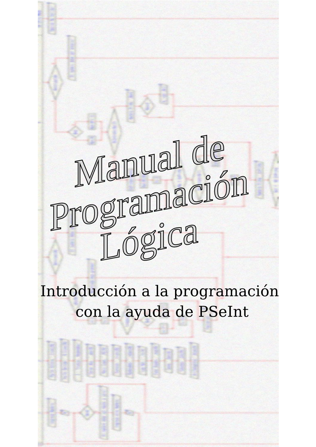Introducción a La Programación Con La Ayuda De Pseint Manual De Programación Lógica Introducción a La Programación Con La Ayuda De Pseint
