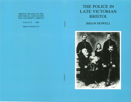 The Police in Late Victorian Bristol Is the Seventy-Firstpamphlet to BRISTOL Be Published by the Bristol Branch of the Historical Association