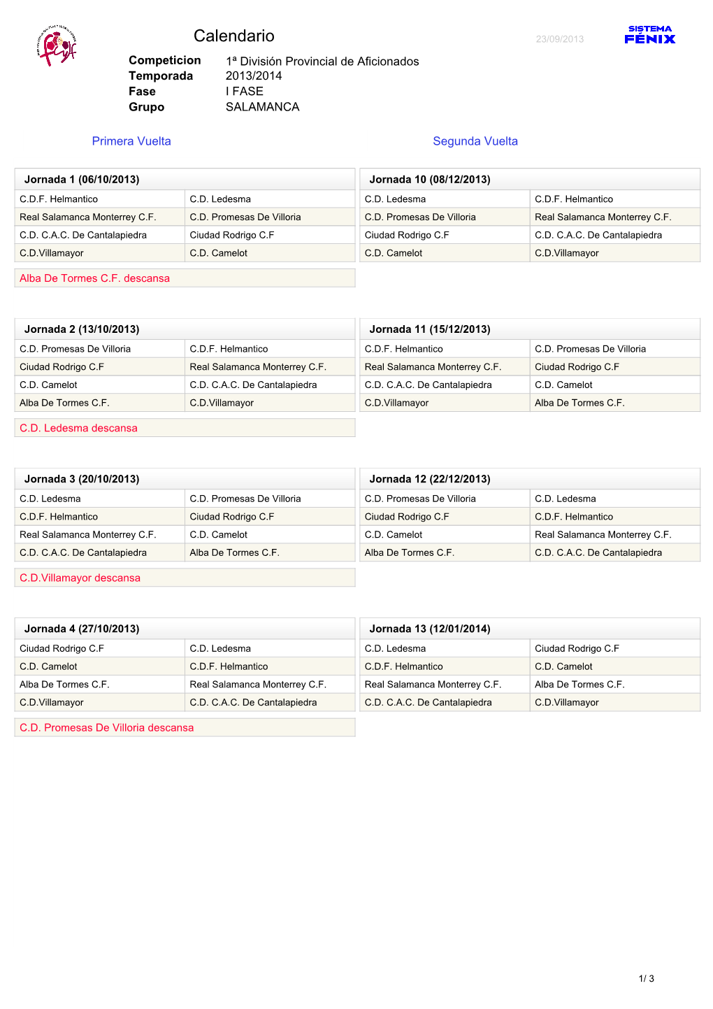 Calendario 23/09/2013 Competicion 1ª División Provincial De Aficionados Temporada 2013/2014 Fase I FASE Grupo SALAMANCA