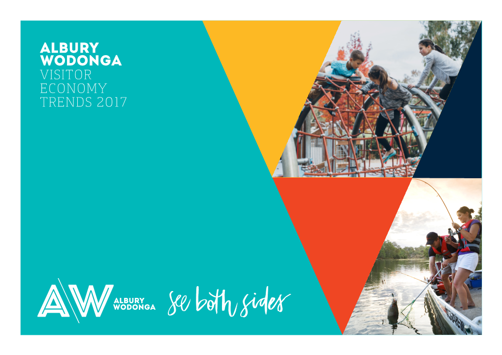 Albury Wodonga VISITOR ECONOMY TRENDS 2017 ALBURYWODONGA VISITOR ECONOMY TRENDS 2017 1