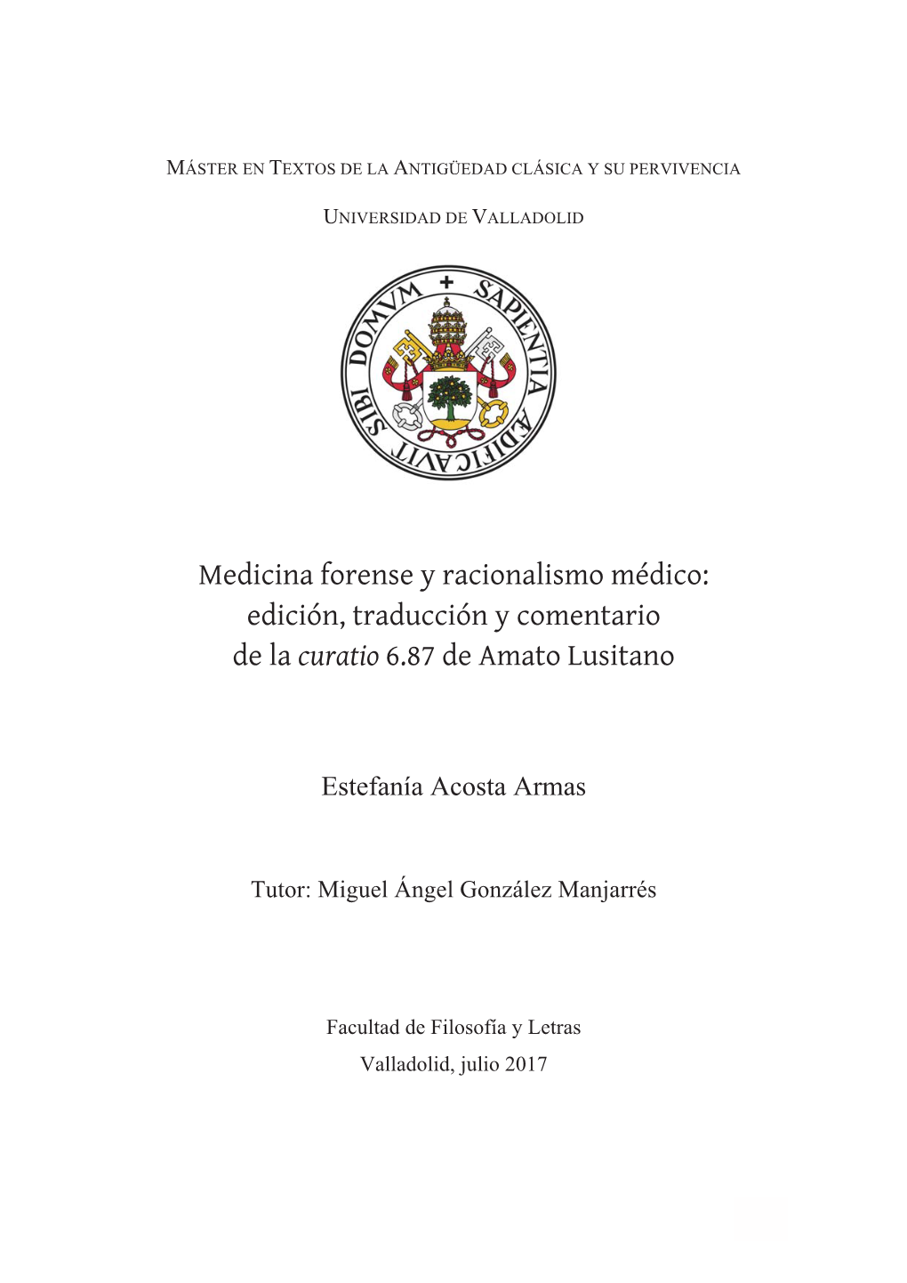 Medicina Forense Y Racionalismo Médico: Edición, Traducción Y Comentario De La Curatio 6.87 De Amato Lusitano 