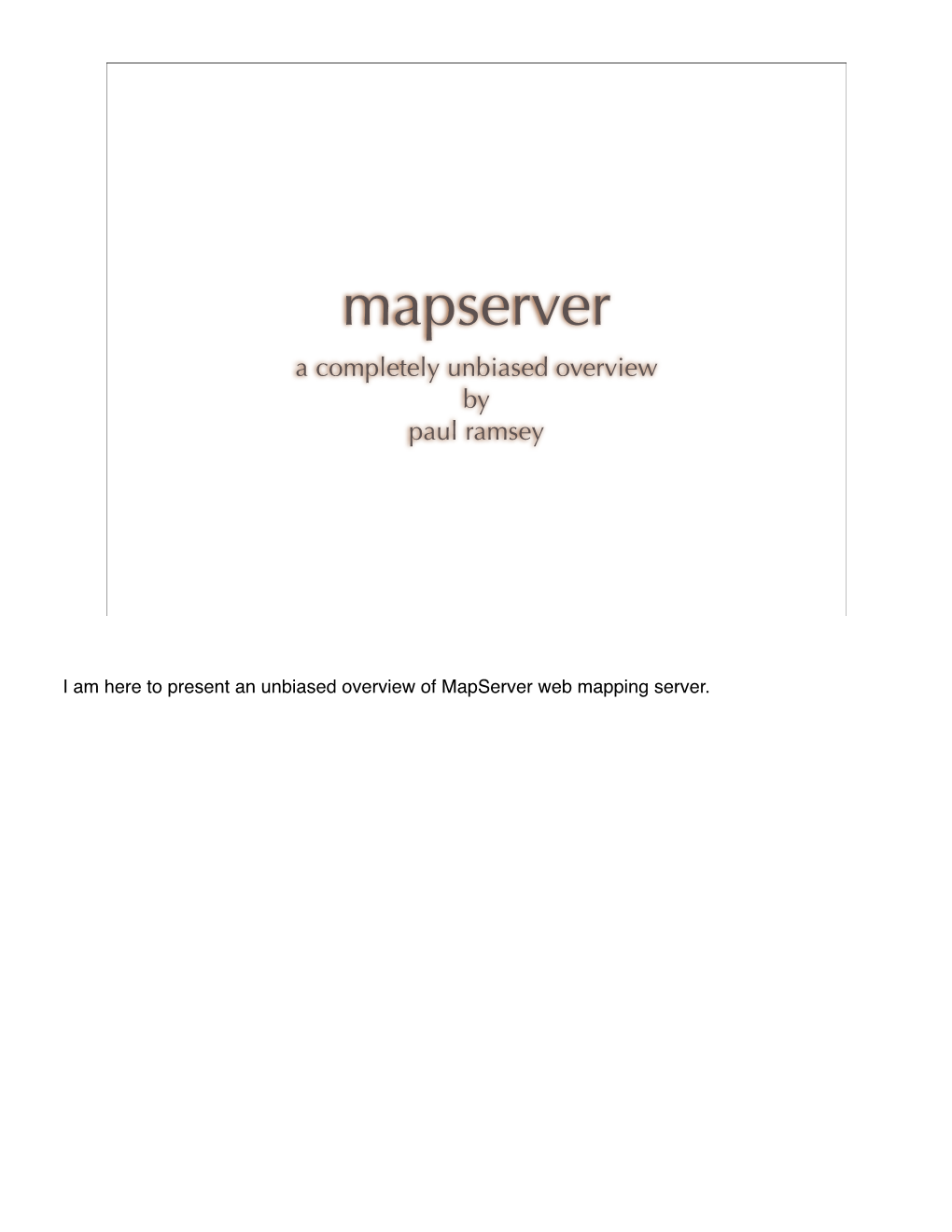 Mapserver a Completely Unbiased Overview by Paul Ramsey