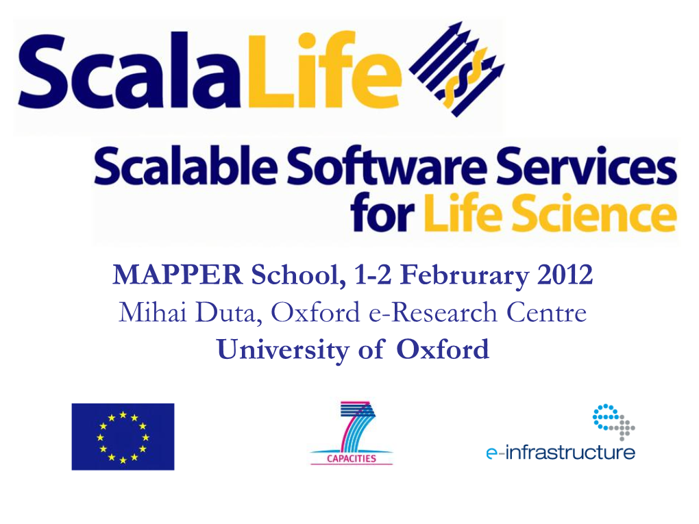 MAPPER School, 1-2 Februrary 2012 Mihai Duta, Oxford E-Research Centre University of Oxford the Multicore Challenge