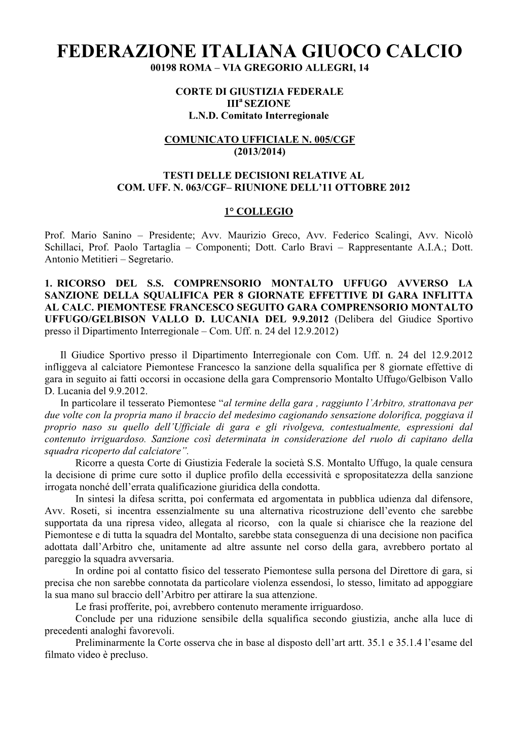 Federazione Italiana Giuoco Calcio 00198 Roma – Via Gregorio Allegri, 14