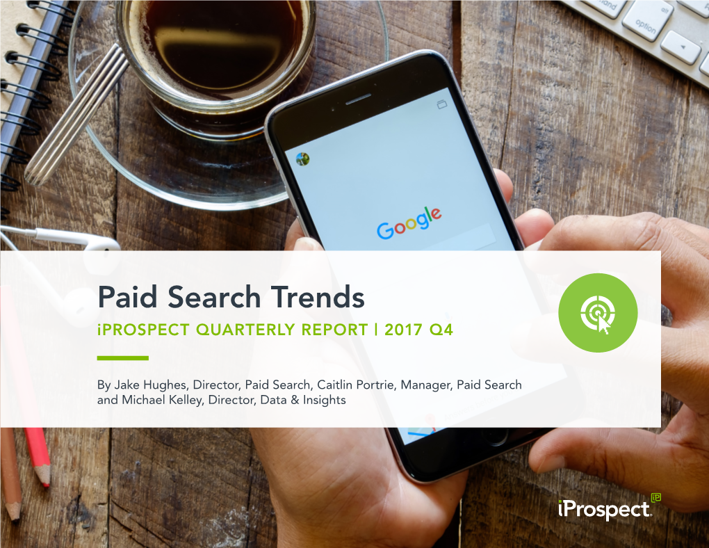 Paid Search Trends Iprospect QUARTERLY REPORT | 2017 Q4