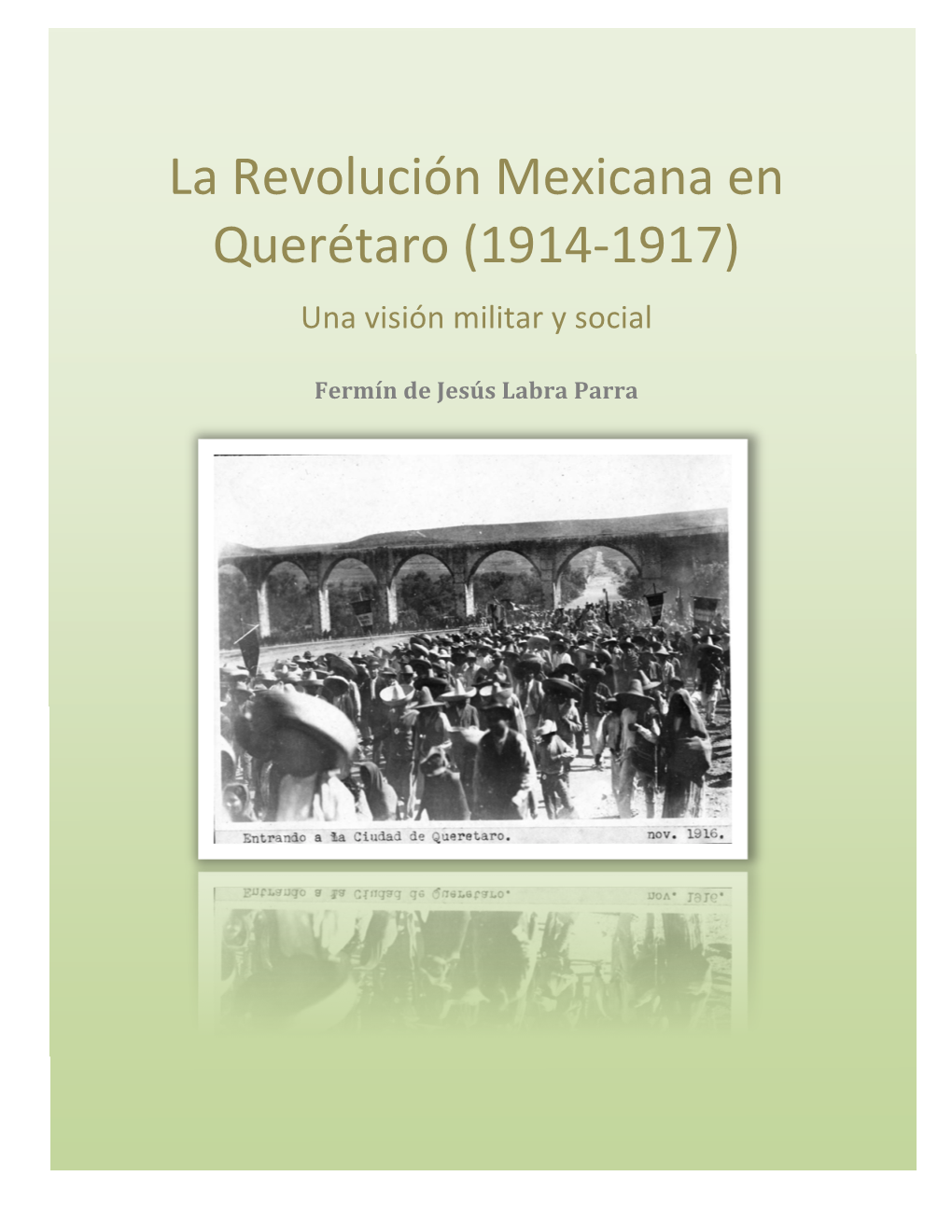 La#Revolución#Mexicana#En# Querétaro#(191481917)# Una#Visión#Militar#Y#Social